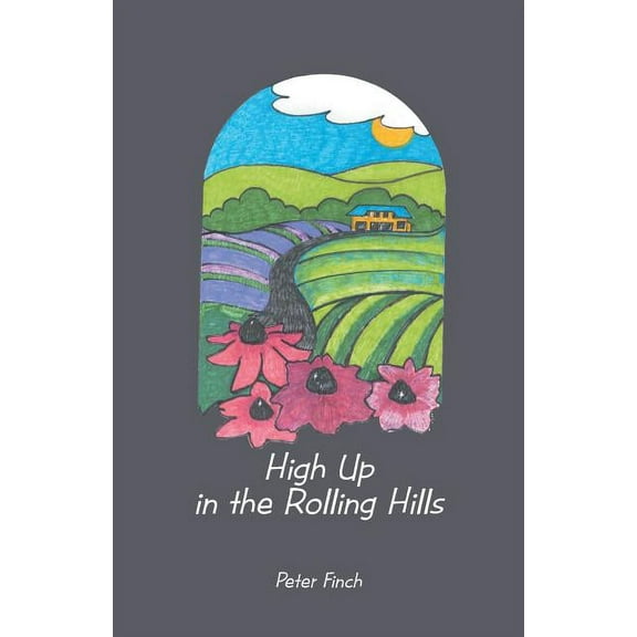 High Up in the Rolling Hills: A Living on the Land (Paperback)