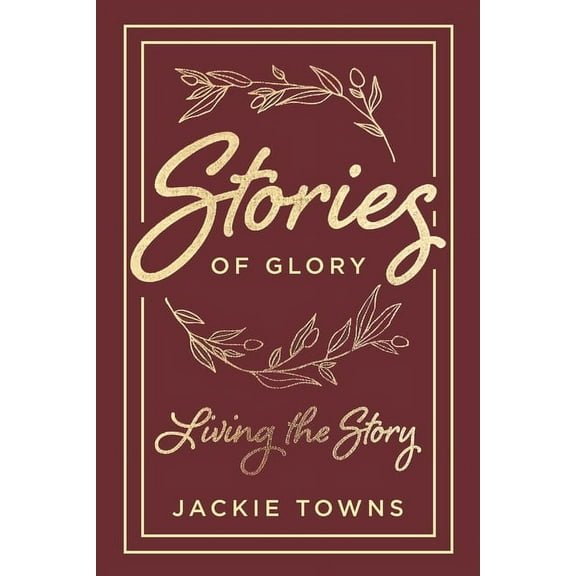 Stories of Glory: Living the Story, (Paperback)