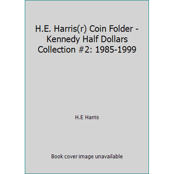 Pre-Owned H.E. Harris Coin Folder H.E. Harris(r) Coin Folder - Kennedy Half Dollars Collection #2: 1985-1999, (Hardcover)
