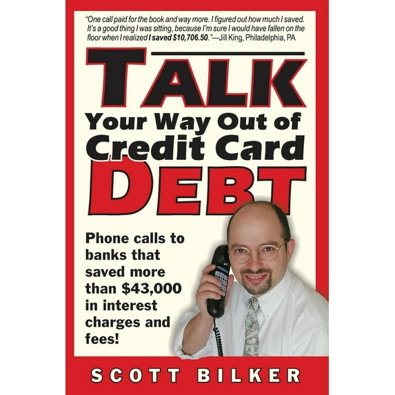 Pre-Owned Talk Your Way Out of Credit Card Debt: Phone Calls to Banks That Saved More Than $43,000 in Interest Charges and Fees (Paperback) 0964840154 9780964840157