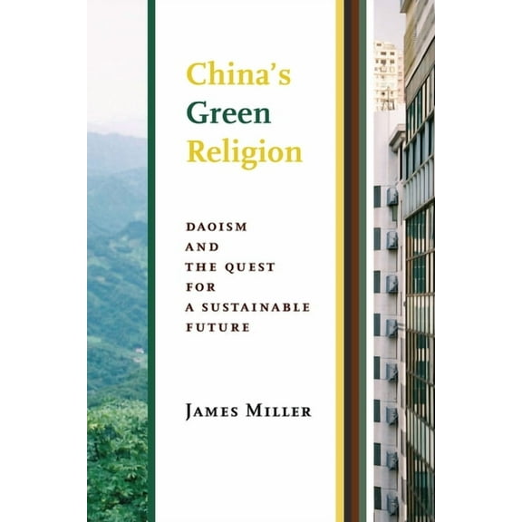 China's Green Religion: Daoism and the Quest for a Sustainable Future, (Hardcover)