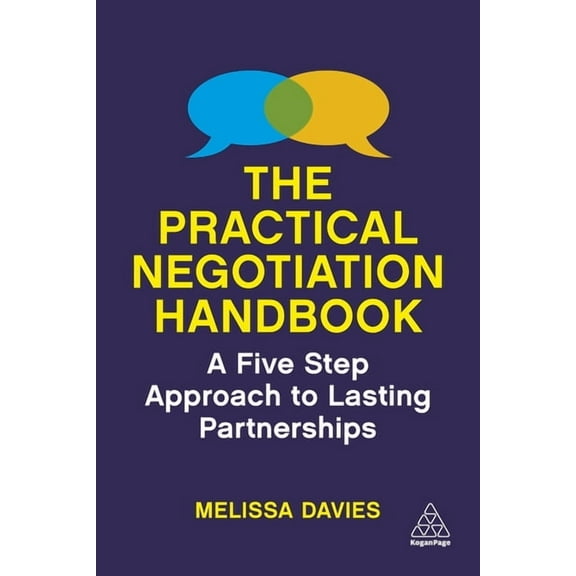 The Practical Negotiation Handbook: A Five Step Approach to Lasting Partnerships, (Paperback)