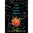 thumbnail image 1 of Libro Todo Lo Que Nunca Dijimos Tapa Blanda, Autor Sloan Harlow, Editorial Alfaguara Juvenil, 1 of 1