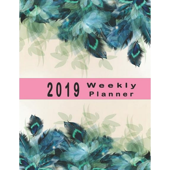 2019 Weekly Planner: Schedule Organizer Beautiful Pavo Real Floral Background Design Cover Monthly and Weekly Calendar to Do List Top Goal