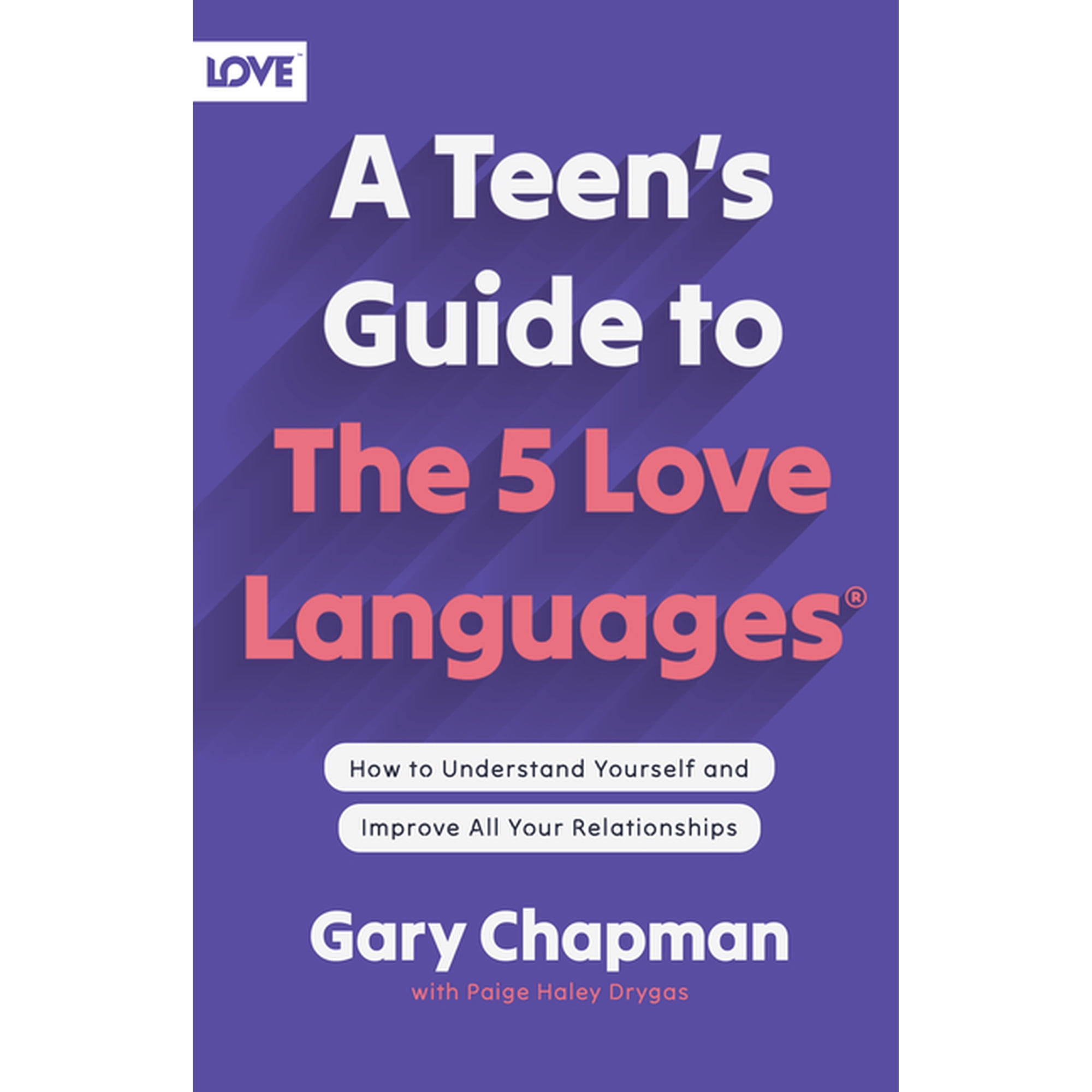 A Teen's Guide to the 5 Love Languages: How to Understand Yourself and Improve All Your Relationships, (Paperback)