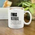 thumbnail image 4 of Shop4Ever I Was Normal 3 Kids Ago Ceramic Coffee Mug Cup Gift for Mom Dad (White Handle 11 oz.), 4 of 4