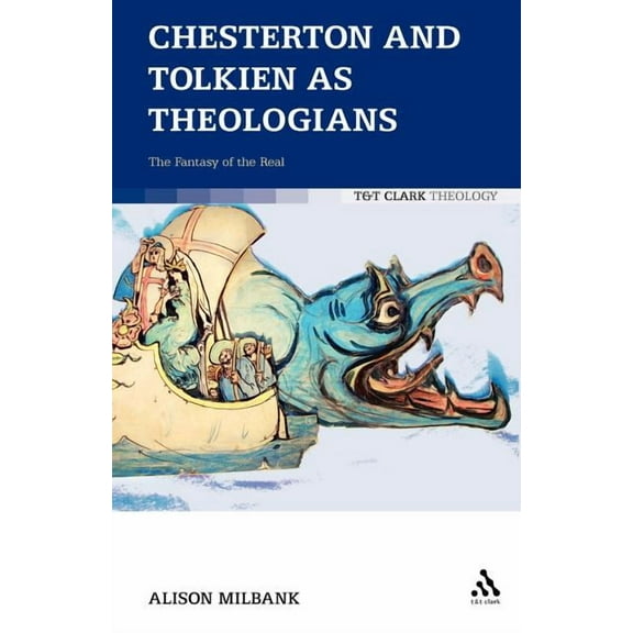 Chesterton and Tolkien as Theologians: The Fantasy of the Real, (Paperback)