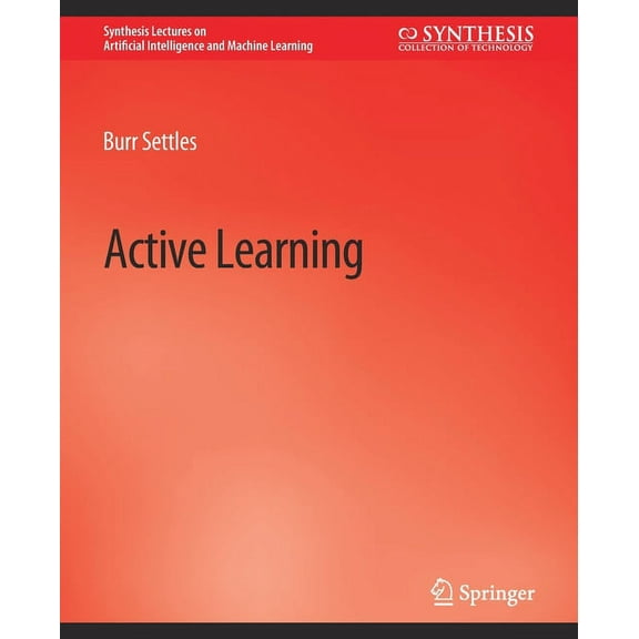 Synthesis Lectures on Artificial Intelli Active Learning, (Paperback)