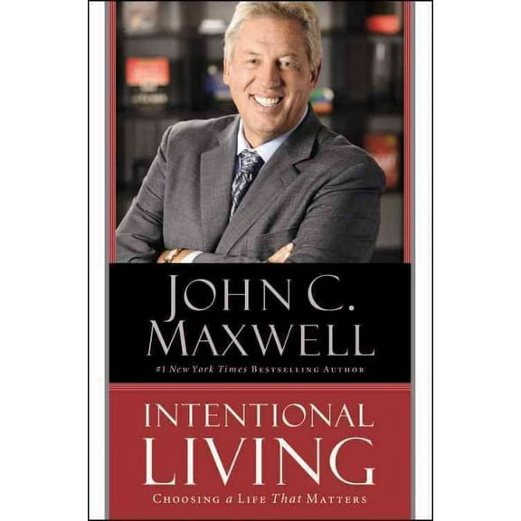 Intentional Living : Choosing a Life That Matters (Hardcover)