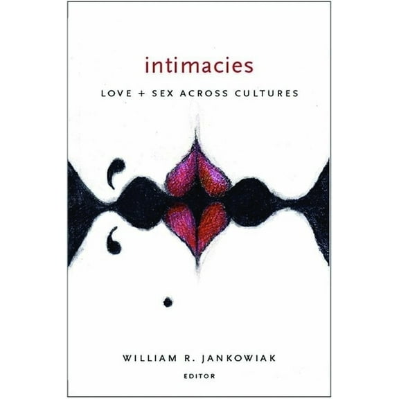 Intimacies: Love and Sex Across Cultures, (Hardcover)
