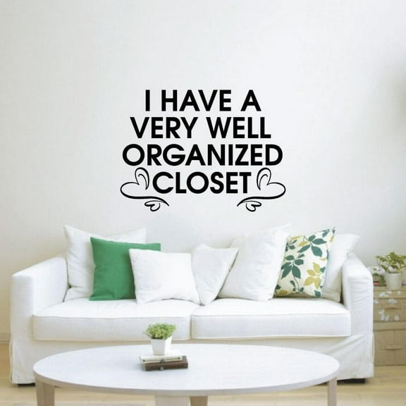 I Have A Very Well Organized Closet - Closet Quotes Closet Area Cute Hearts Wall Decor Vinyl Wall Art Decal Sticker Home Closet Area Dressing Room Dressing Area Wardrobe Cabinet Size (22x30 inch)