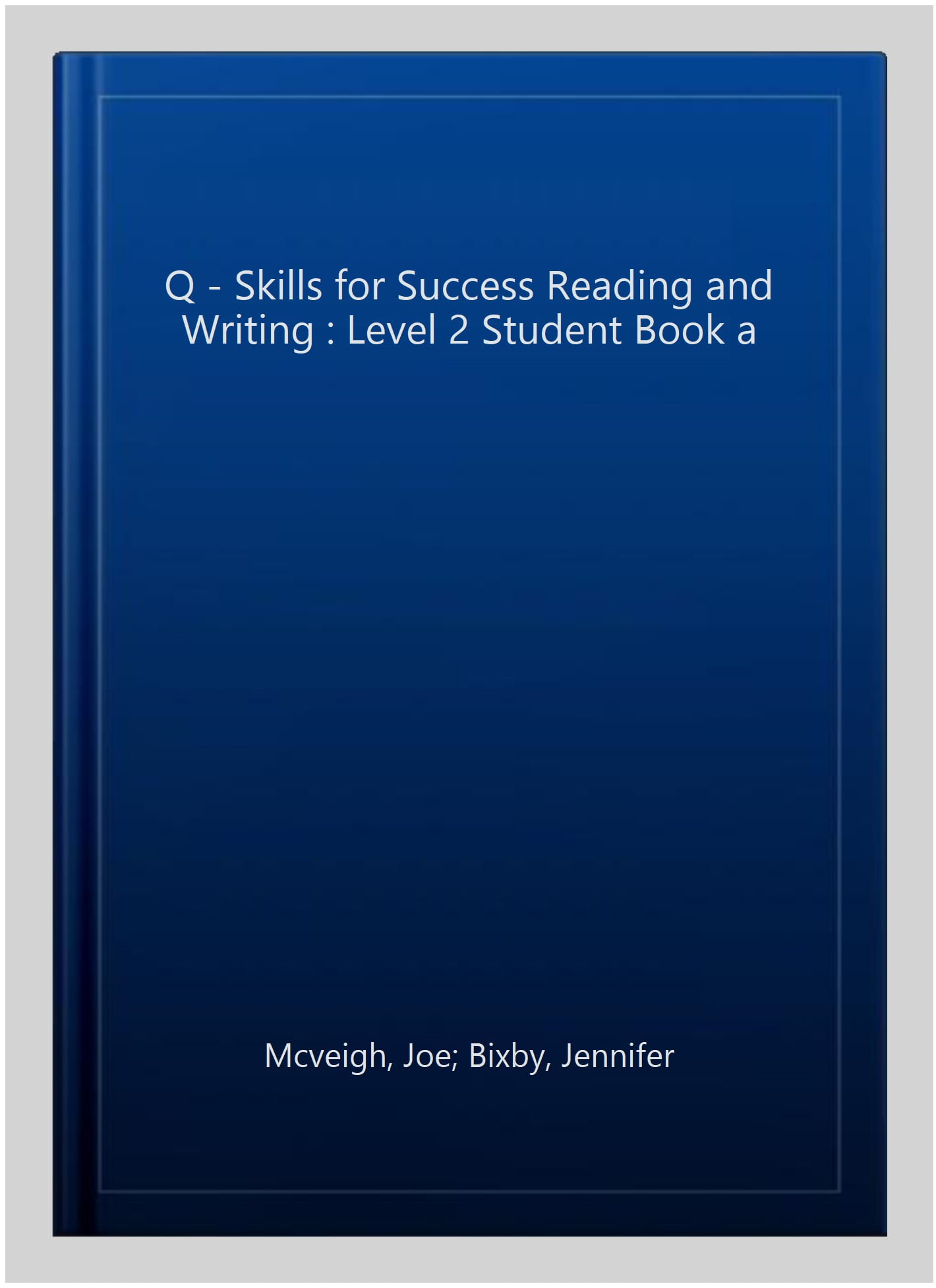 Pre-owned Q Skills for Success Reading and Writing Level Student Book  a, Paperback by Mcveigh, Joe; Bixby, Jennifer, ISBN 0194818748, ISBN-13  9780194818742
