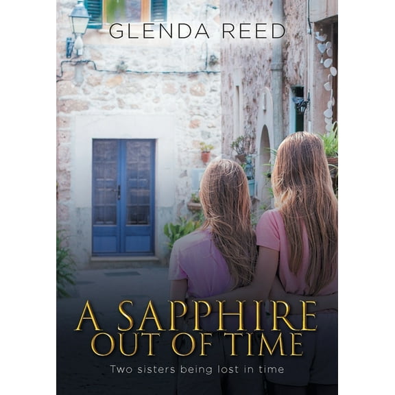 A Sapphire out of Time: Two sisters being lost in time, (Paperback)