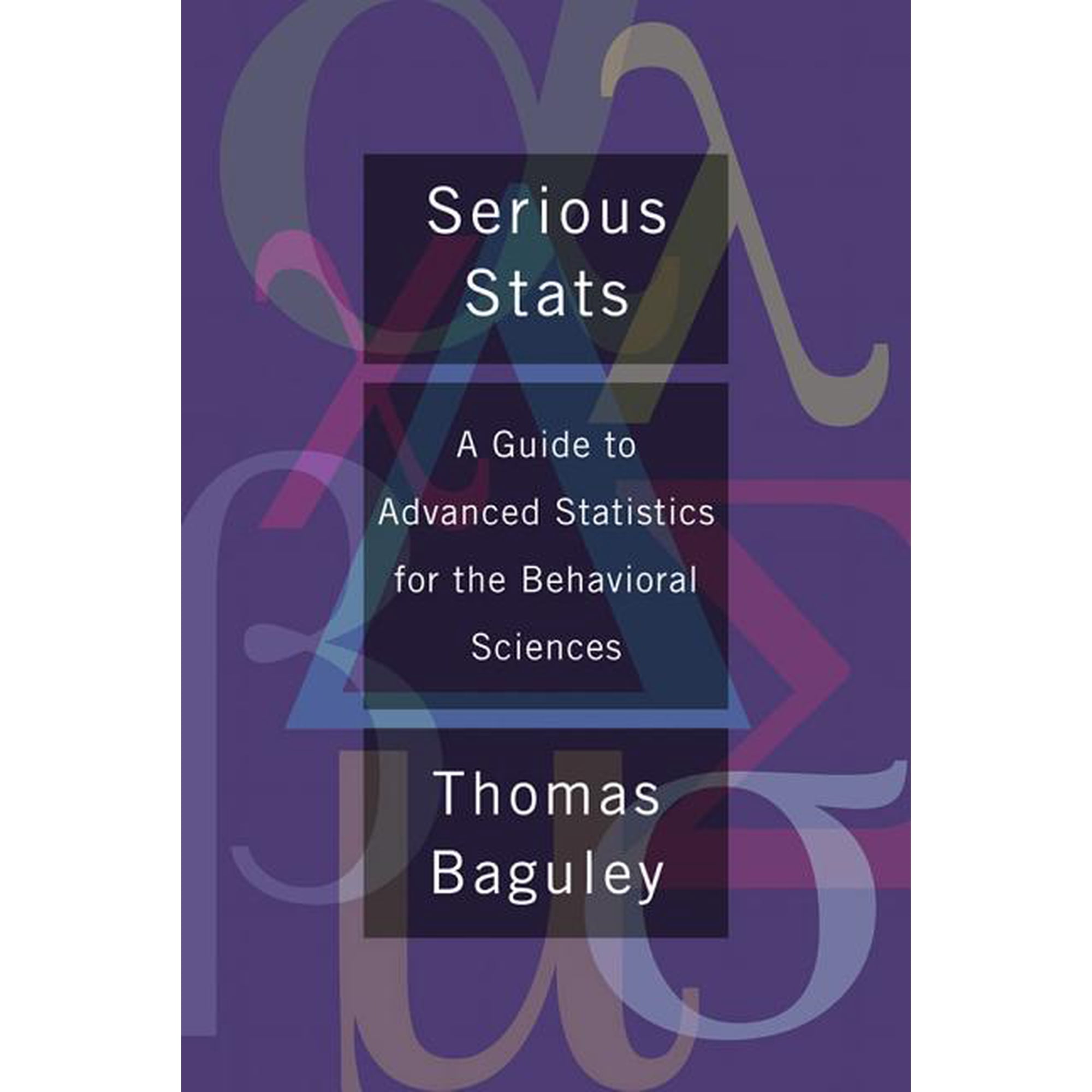 Serious Stat: A guide to advanced statistics for the behavioral sciences (Paperback)