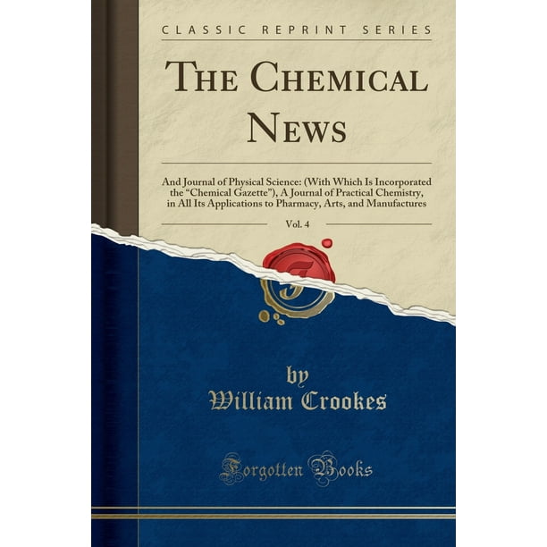 The Chemical News, Vol. 4 : And Journal of Physical ...