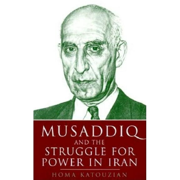 Musaddiq and the Struggle for Power in Iran, (Paperback)
