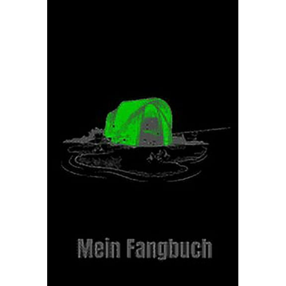 Mein Fangbuch: Fangbuch für Karpfen Angler I Karpfenzelt. Zum eintragen deiner Fänge für einen besseren Fangerfolg. (Paperback)