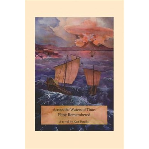 Across the Waters of Time: Pliny Remembered, (Paperback)