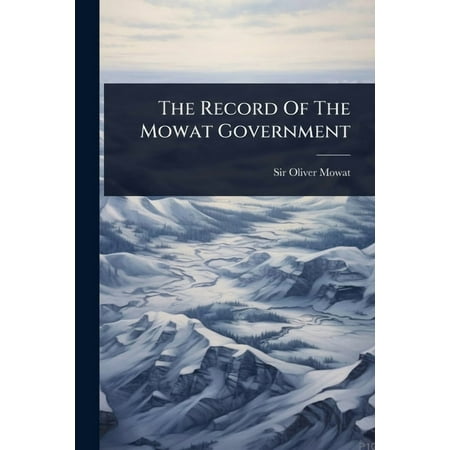 The Record Of The Mowat Government (Paperback)