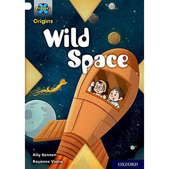 Project X Origins: Gold Book Band, Oxford Level 9: Wild Space