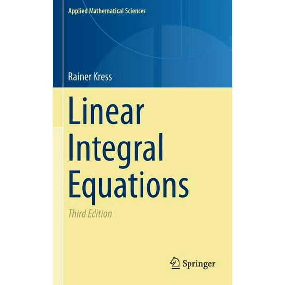 Applied Mathematical Sciences Linear Integral Equations, Book 82, (Hardcover)