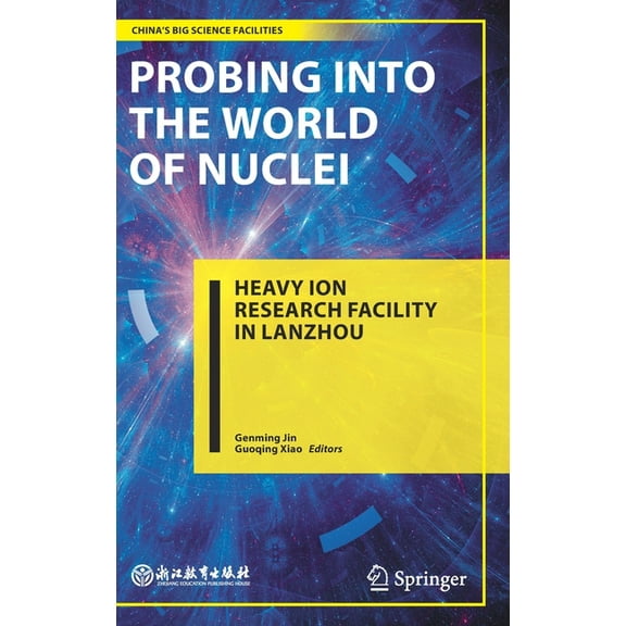 China's Big Science Facilities Probing Into the World of Nuclei: Heavy Ion Research Facility in Lanzhou, (Hardcover)