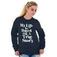 thumbnail image 3 of Life Based True Story Sarcastic Humor Unisex Plus Fleece Graphic Sweatshirt Brisco Brands 4X, 3 of 5