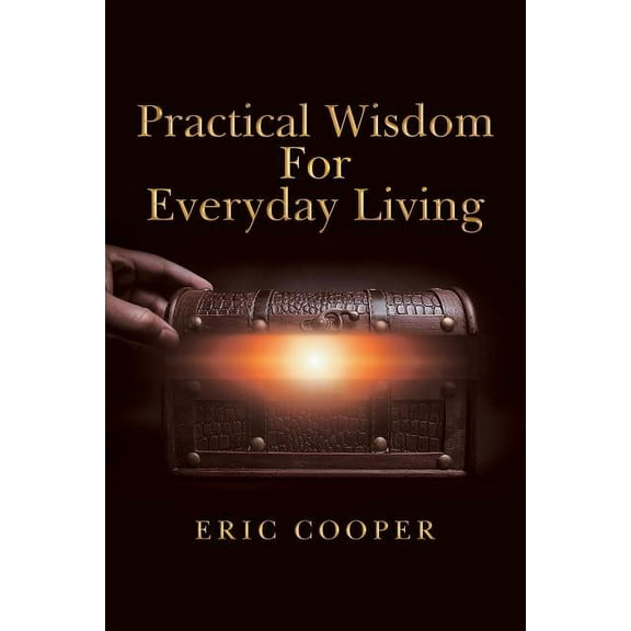 Practical Wisdom for Everyday Living (Paperback)
