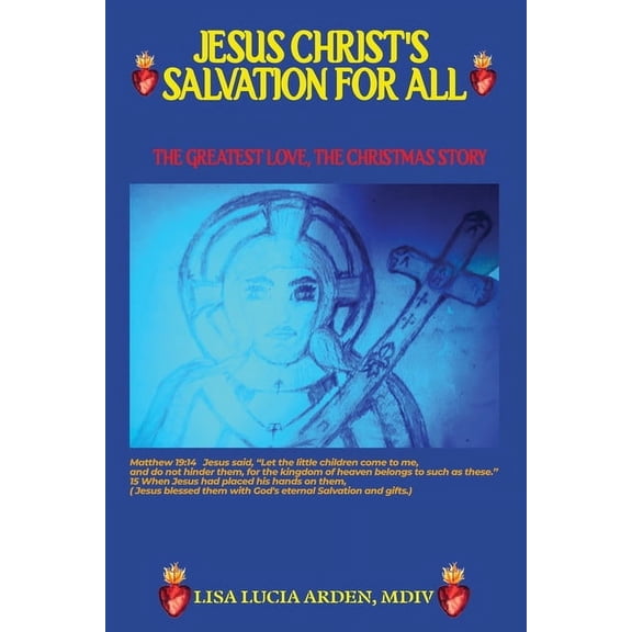 Jesus Christ's Salvation for All: The Greatest Love, the Christmas Story, (Paperback)