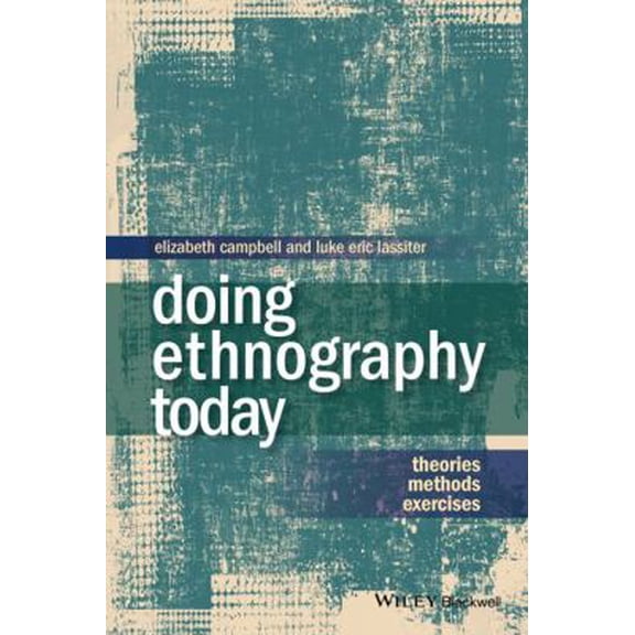 Pre-Owned Doing Ethnography Today: Theories, Methods, Exercises (Paperback) 140518647X 9781405186476