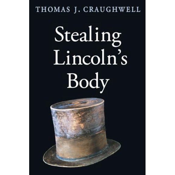 Pre-Owned Stealing Lincoln's Body (Paperback) 0674030397 9780674030398