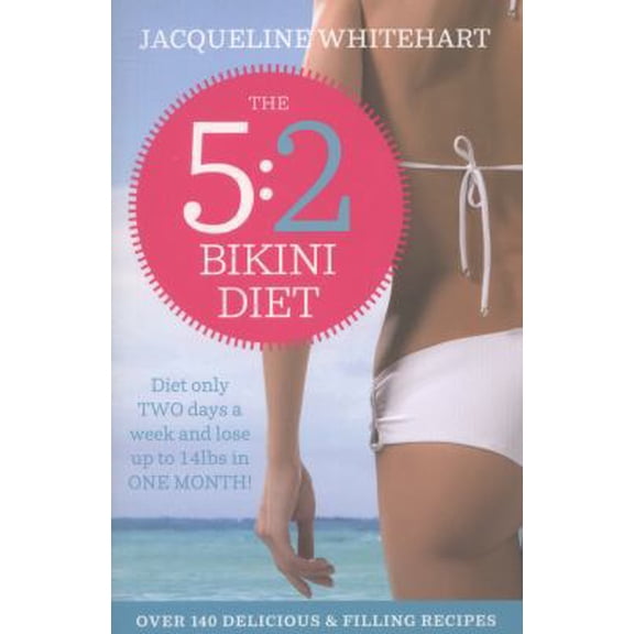Pre-Owned The 5: 2 Bikini Diet: Over 140 Delicious Recipes That Will Help You Lose Weight, Fast! Includes Weekly Exercise Plan and, (Paperback)