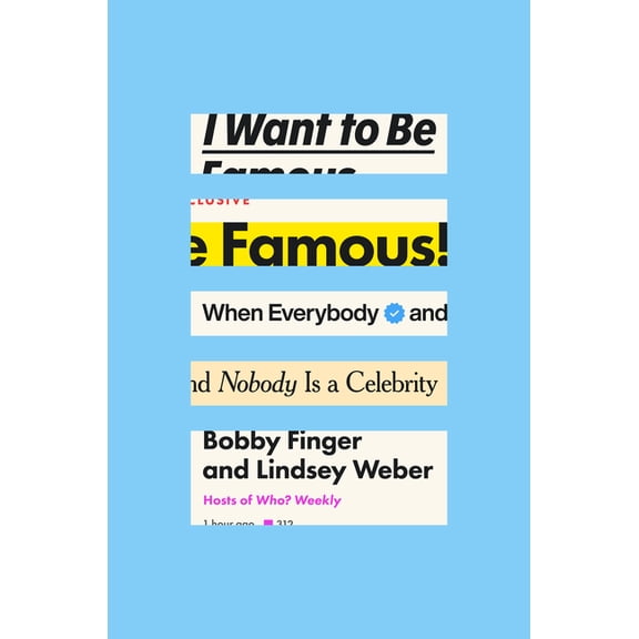I Want to Be Famous: When Everybody and Nobody Is a Celebrity, (Hardcover)