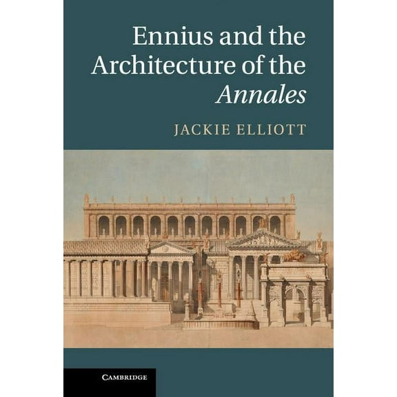 Ennius and the Architecture of the Annales, (Hardcover)