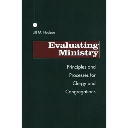 Evaluating Ministry : Principles and Processes for Clergy and Congregations