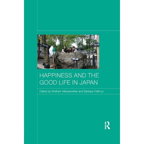 Japan Anthropology Workshop Happiness and the Good Life in Japan, (Paperback)