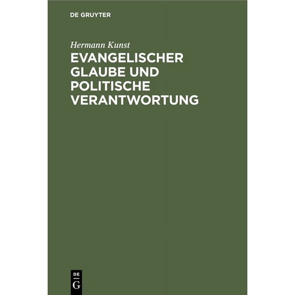 Evangelischer Glaube Und Politische Verantwortung: Martin Luther ALS Politischer Berater Seiner Landesherrn Und Seine Te, (Hardcover)