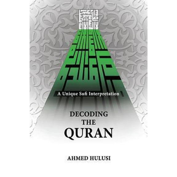 Pre-Owned Decoding The QURAN (A Unique Sufi Interpretation) (Paperback) 0615867650 9780615867656