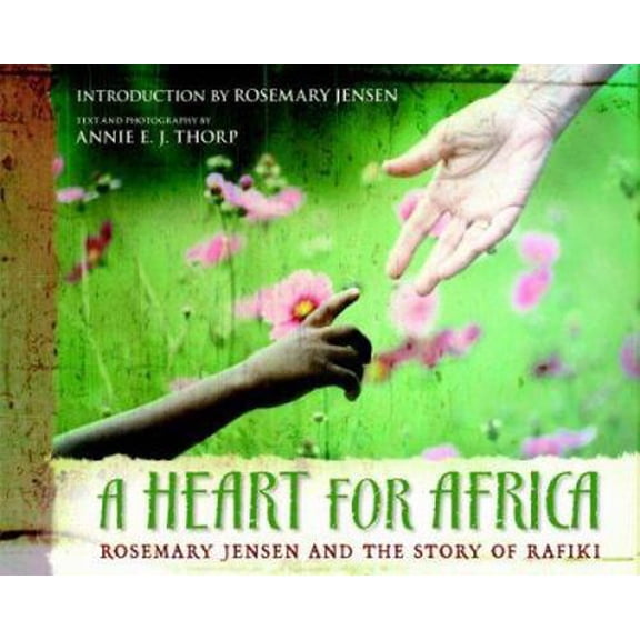 Pre-Owned A Heart for Africa: Rosemary Jensen and the Story of Rafiki (Hardcover) 0825438896 9780825438899