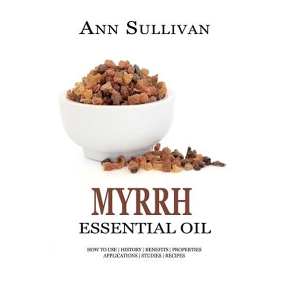 Myrrh Essential Oil : Benefits, Properties, Applications, Studies & Recipes