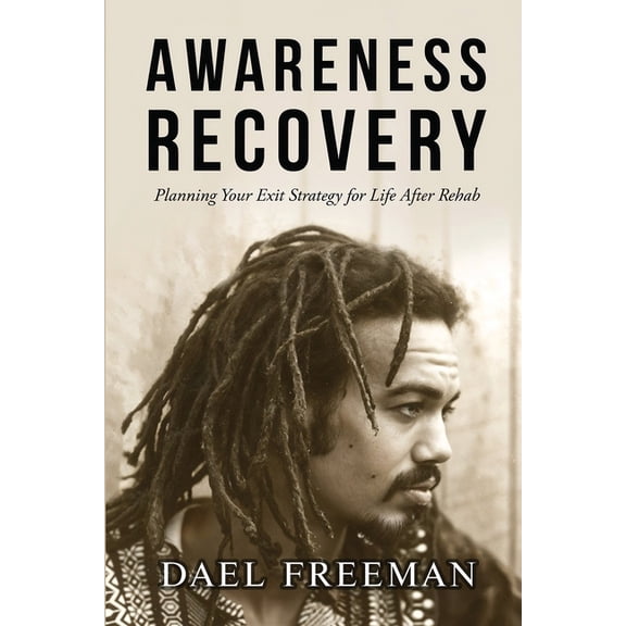 Awareness Recovery: Planning Your Exit Strategy for Life After Rehab, (Paperback)