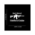 thumbnail image 3 of Don'T Worry AR15 Identifies As A Crossbow Car Sticker For Laptop Water Bottle Truck Motorcycle Vehicle Paint Window Wall Cup Toolbox Guitar Scooter, 3 of 5