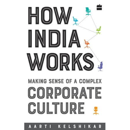 How India Works: Making Sense of a Complex Corporate Culture -