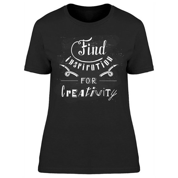 Find Inspiration For Creativity T-Shirt Women -Image by Shutterstock, Female Large
