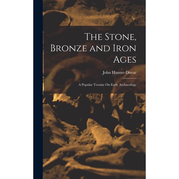 The Stone, Bronze and Iron Ages (Hardcover)