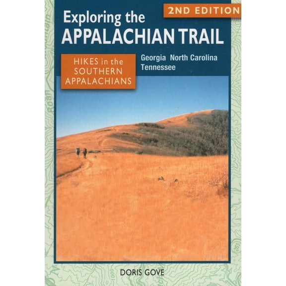 Exploring the Appalachian Trail: Exploring the Appalachian Trail : Hikes in the Southern Appalachians (Edition 2) (Paperback)