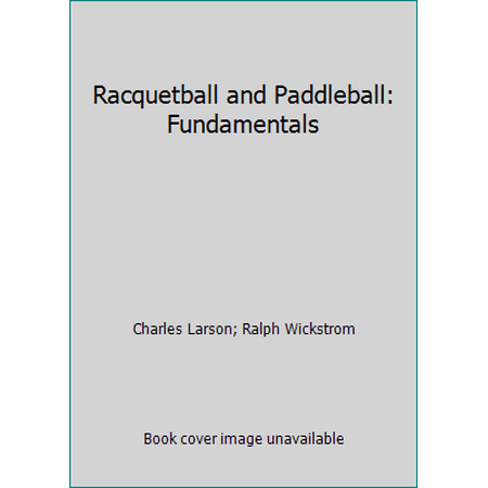 Racquetball and Paddleball: Fundamentals [Paperback - Used]