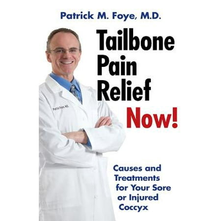 Tailbone Pain Relief Now! Causes and Treatments for Your Sore or Injured