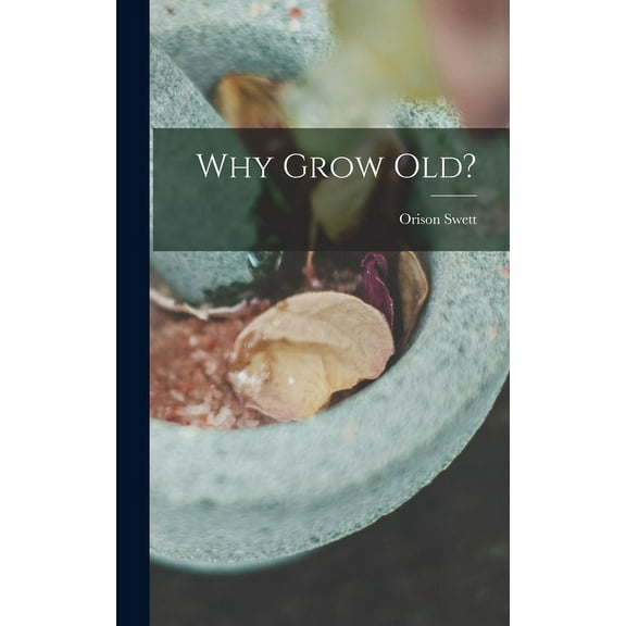 Why Grow Old? (Hardcover)