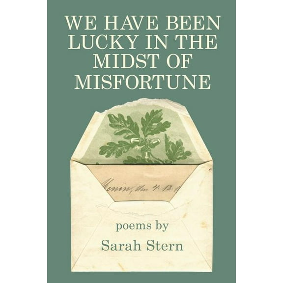 We Have Been Lucky in the Midst of Misfortune Paperback Sarah Stern